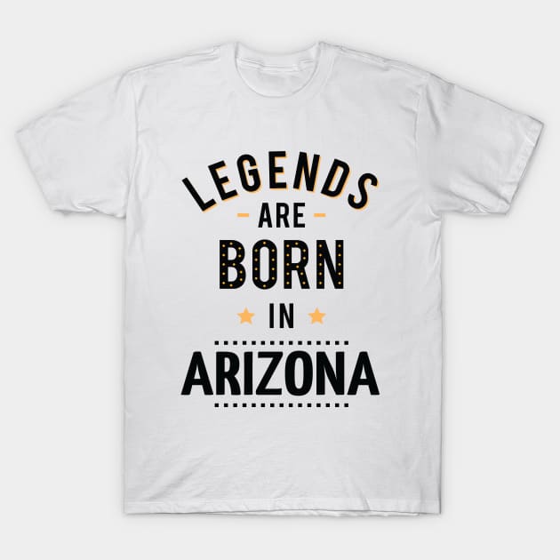 Legends Are Born In Arizona T-Shirt by ProjectX23Red
